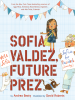 Book Cover for "Sofia Valdez, Future Prez"